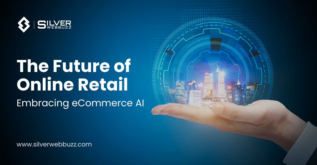 The Future of Online Retail Embracing eCommerce AI