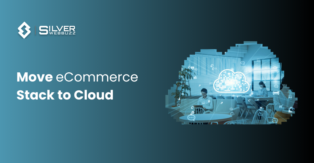 Move eCommerce Stack to Cloud Move eCommerce Stack to Cloud